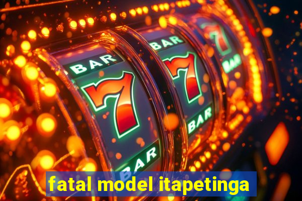 fatal model itapetinga